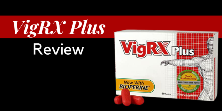 VigRX Plus Review 2023 – Is It Scam or Real Supplement?