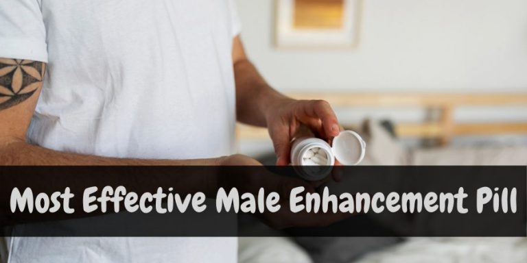 What Is The Most Effective Male Enhancement Pill On The Market?