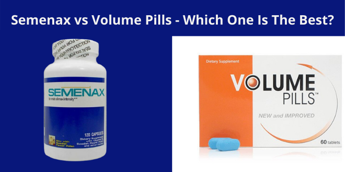 Semenax vs Volume Pills Review – Which Is The Best Semen Enhancer?